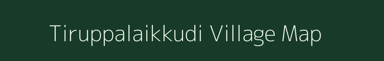 Tiruppalaikkudi village map in Tamil Nadu