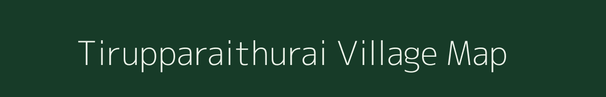Tirupparaithurai village map in Tamil Nadu
