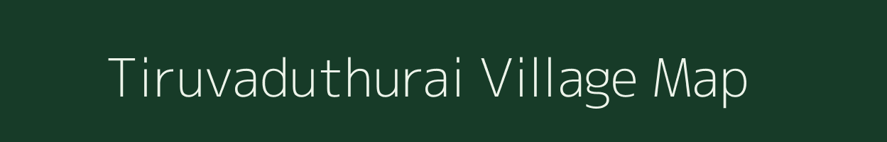 Tiruvaduthurai village map in Tamil Nadu