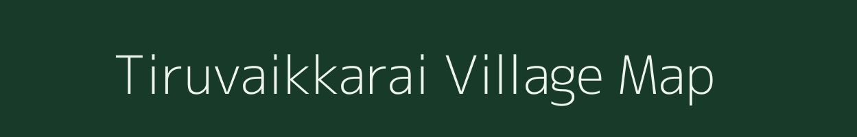 Tiruvaikkarai village map in Tamil Nadu