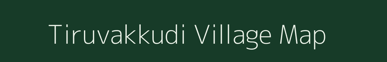 Tiruvakkudi village map in Tamil Nadu