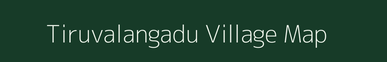 Tiruvalangadu village map in Tamil Nadu
