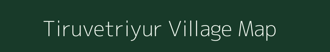 Tiruvetriyur village map in Tamil Nadu