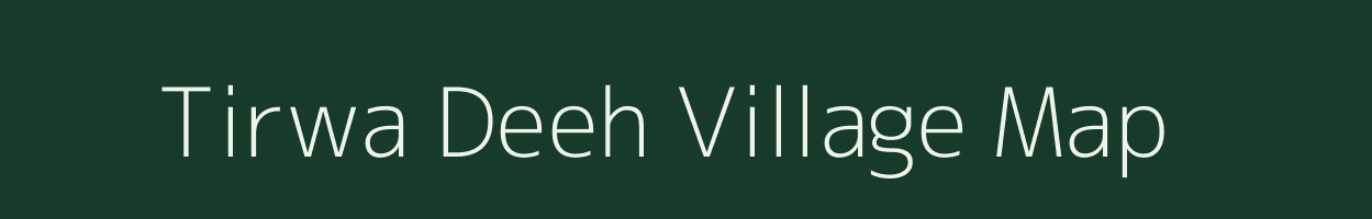 Tirwa Deeh village map in Uttar Pradesh