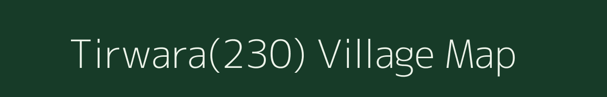 Tirwara(230) village map in Haryana