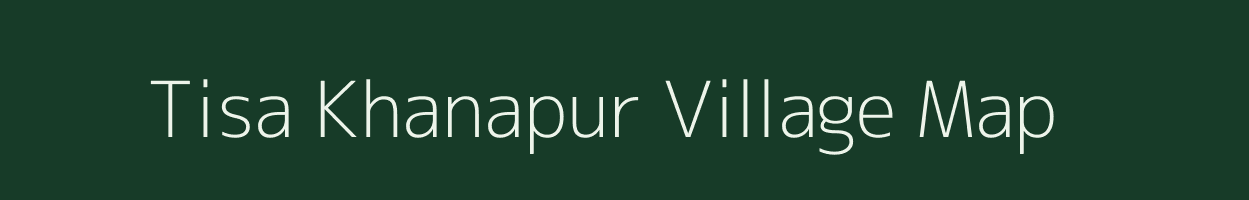 Tisa Khanapur village map in Uttar Pradesh