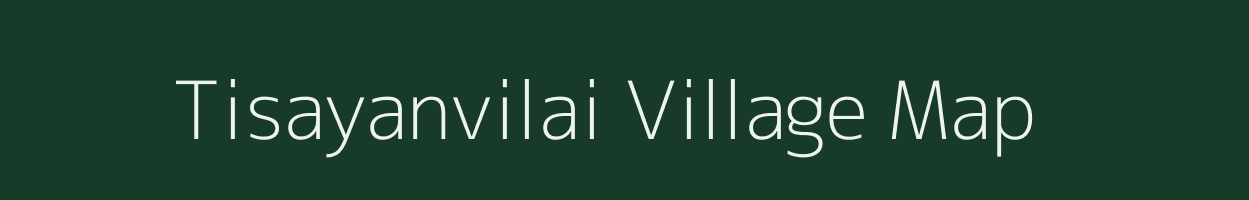 Tisayanvilai village map in Tamil Nadu