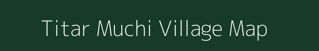 Titar Muchi village map in Uttarakhand