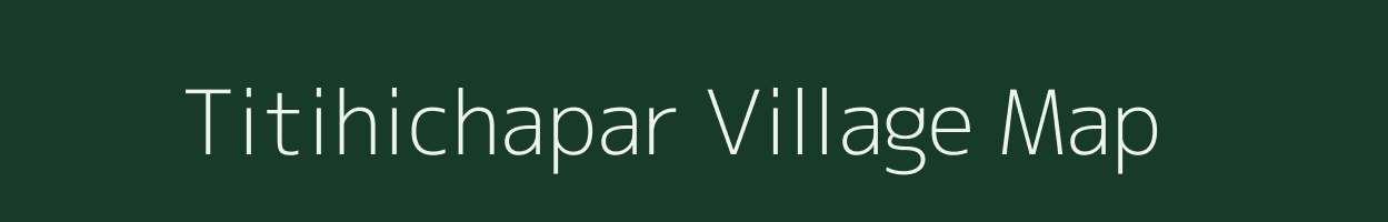 Titihichapar village map in Jharkhand