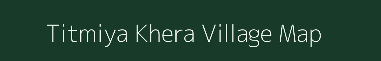 Titmiya Khera village map in Rajasthan