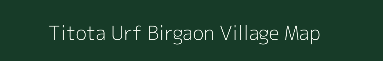 Titota Urf Birgaon village map in Uttar Pradesh