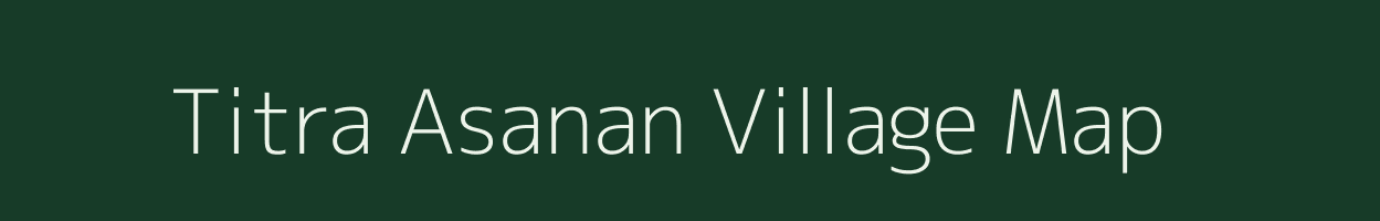 Titra Asanan village map in Bihar