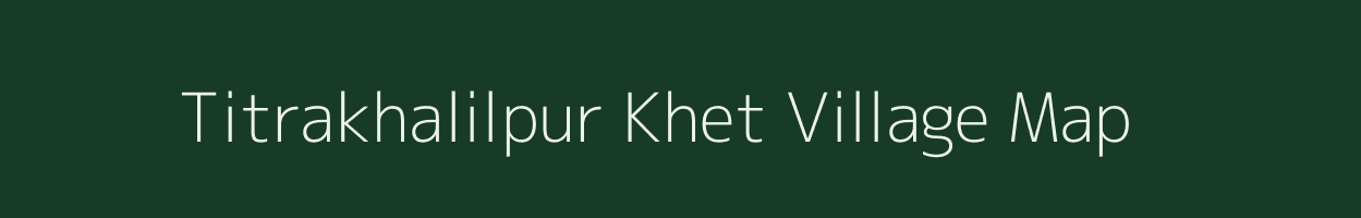 Titrakhalilpur Khet village map in Uttar Pradesh