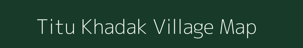 Titu Khadak village map in Gujarat