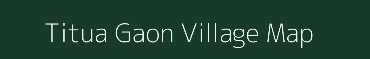 Titua Gaon village map in Assam
