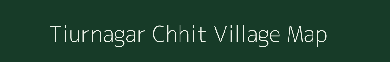 Tiurnagar Chhit village map in Jharkhand