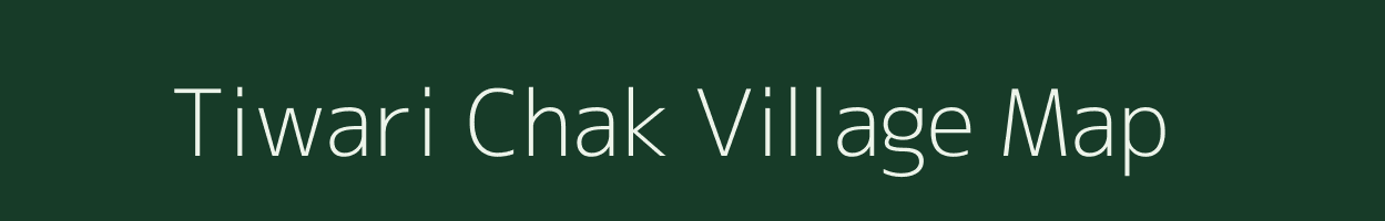 Tiwari Chak village map in Uttar Pradesh