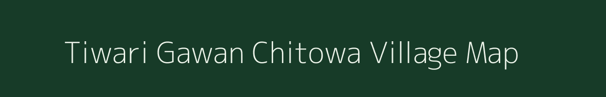 Tiwari Gawan Chitowa village map in Madhya Pradesh