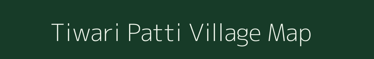 Tiwari Patti village map in Uttar Pradesh