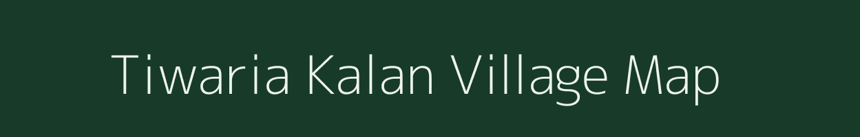 Tiwaria Kalan village map in Uttar Pradesh