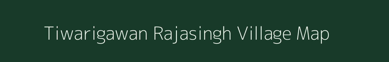 Tiwarigawan Rajasingh village map in Madhya Pradesh