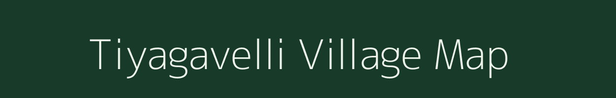 Tiyagavelli village map in Tamil Nadu