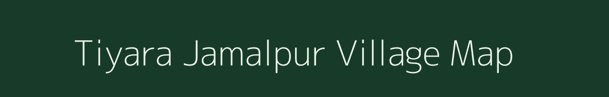 Tiyara Jamalpur village map in Uttar Pradesh