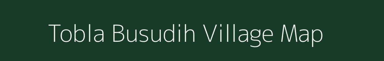 Tobla Busudih village map in Jharkhand