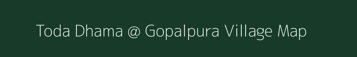 Toda Dhama @ Gopalpura village map in Rajasthan