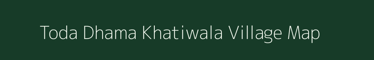 Toda Dhama Khatiwala village map in Rajasthan