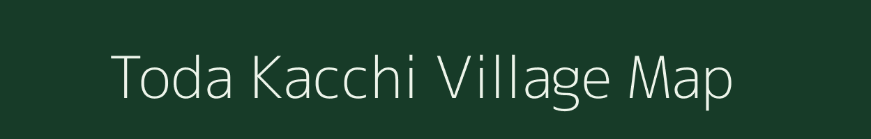 Toda Kacchi village map in Madhya Pradesh