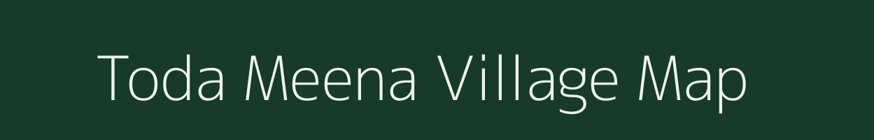 Toda Meena village map in Rajasthan