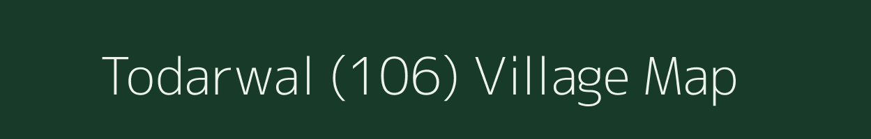 Todarwal (106) village map in Punjab