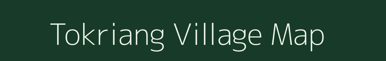 Tokriang village map in Arunachal Pradesh