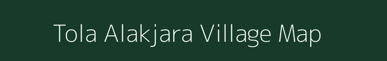 Tola Alakjara village map in Bihar