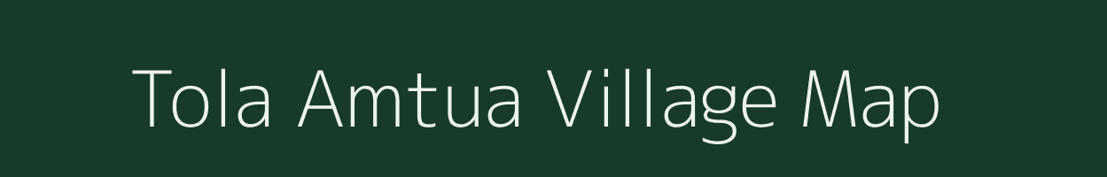 Tola Amtua village map in Bihar