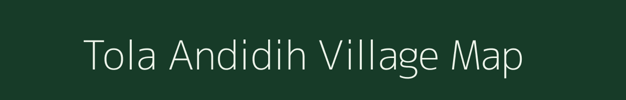 Tola Andidih village map in Bihar