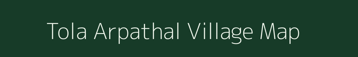 Tola Arpathal village map in Bihar