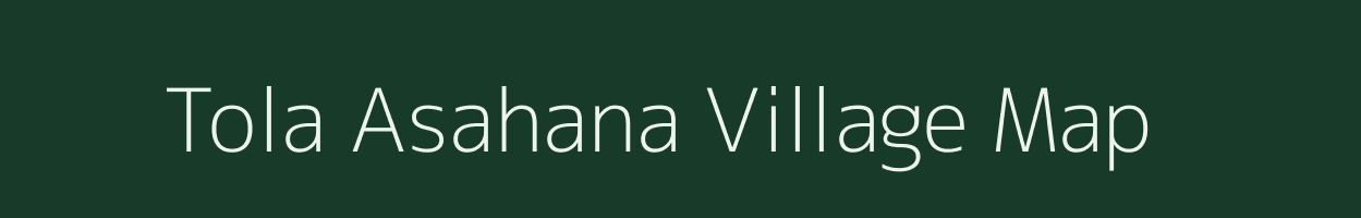 Tola Asahana village map in Bihar