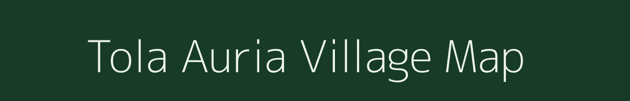 Tola Auria village map in Bihar