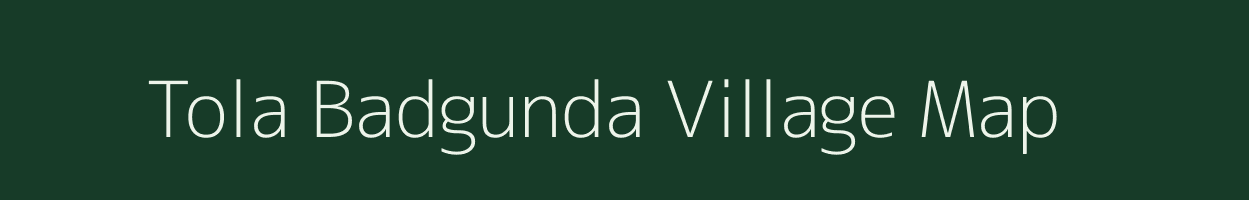 Tola Badgunda village map in Bihar