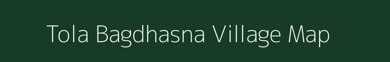 Tola Bagdhasna village map in Bihar