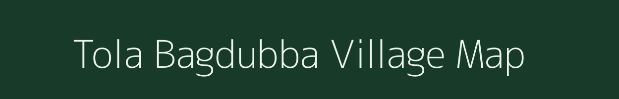 Tola Bagdubba village map in Bihar