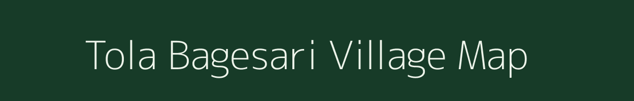 Tola Bagesari village map in Bihar