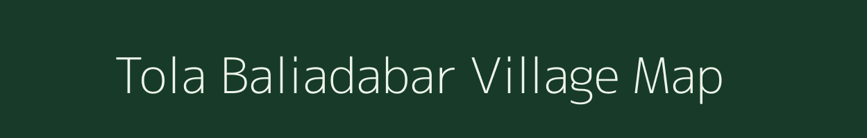 Tola Baliadabar village map in Bihar