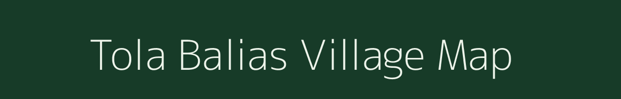 Tola Balias village map in Bihar