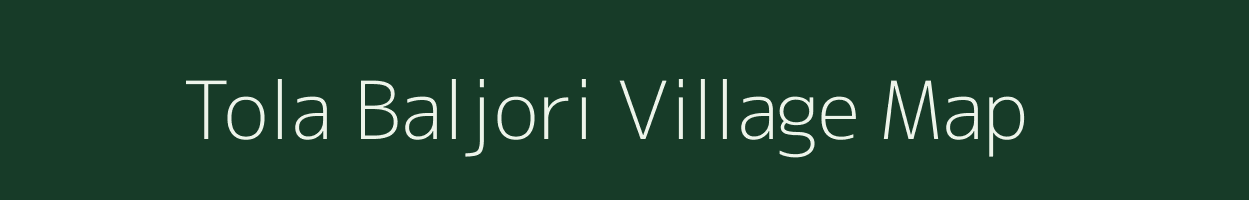 Tola Baljori village map in Bihar