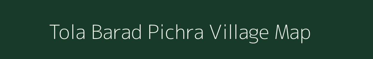 Tola Barad Pichra village map in Bihar