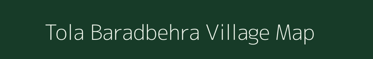 Tola Baradbehra village map in Bihar