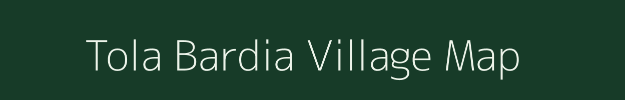 Tola Bardia village map in Bihar